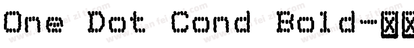 One Dot Cond Bold字体转换